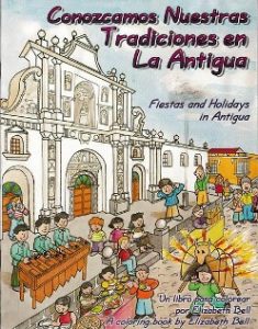 Fiestas and Holidays in Antigua/Conozcamos Nuestras Tradiciones en La Antigua